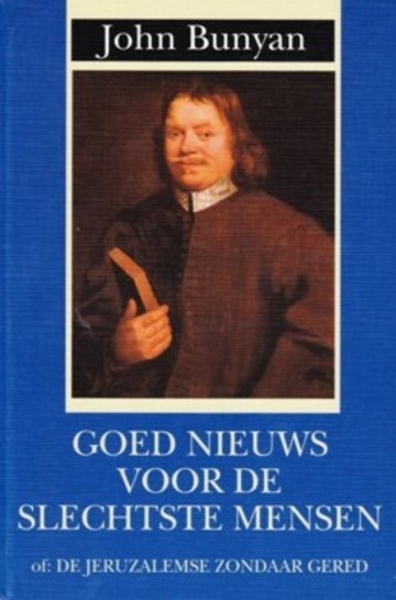 John bunyan goed nieuws voor de slechtste mensen