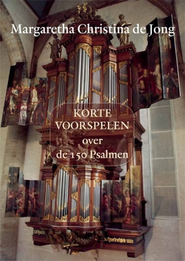 Jong, Margreeth C. de - Koraalvoorspelen over de 150 Psalmen (Klavar)
