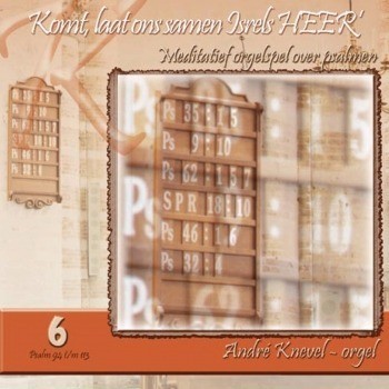 Knevel meditatief orgelspel deel 6 komt laat ons samen isrels heer psalm 94 tm 113 deel 6