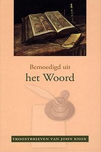 Knox, John - bemoedigd uit het Woord