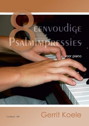 Koele, Gerrit - 8 eenvoudige Psalmimpressies piano