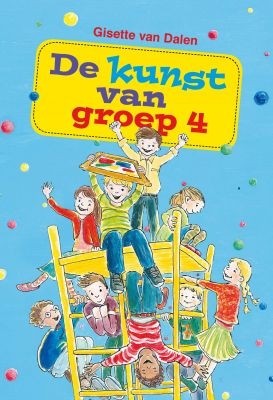 Dalen,Gisette  van - De kunst van groep 4