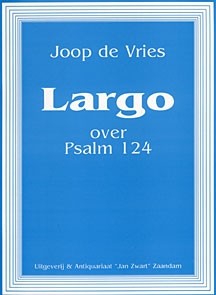 Vries, Joope de - Largo over Psalm 124 (Actie!)