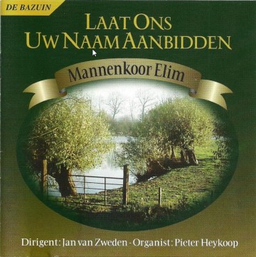 Mannenkoor elim laat ons uw naam aanbidden pieter heykoop orgel