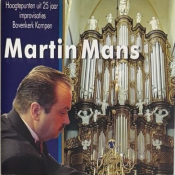 Mans martin   improvisaties vanuit de bovenkerk te kampen   hoogtepunten