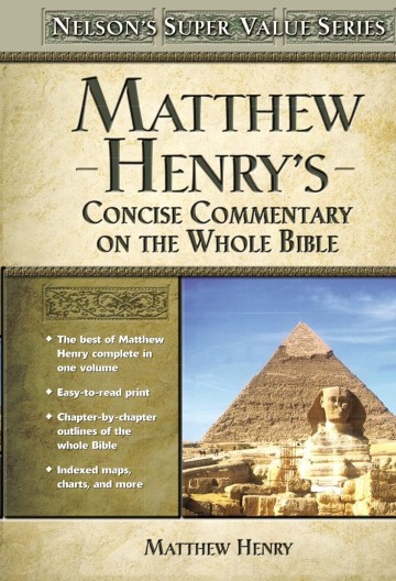 Matthew henrys concise commentary on the whole bible his classic writings his study outlines pure and simplematthew henry