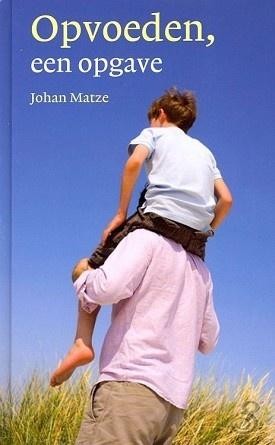 Matze, Johan - Opvoeden een opgave