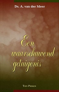Meer, ds. A. van der - Een waarschuwend getuigenis