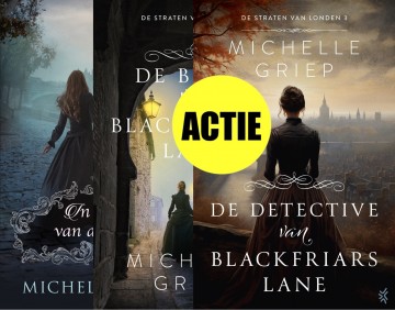 Michelle griep serie de straten van london 1 in naam van de kroon 2 de bruid van blackfriars 3 de detective van blackfriars lane