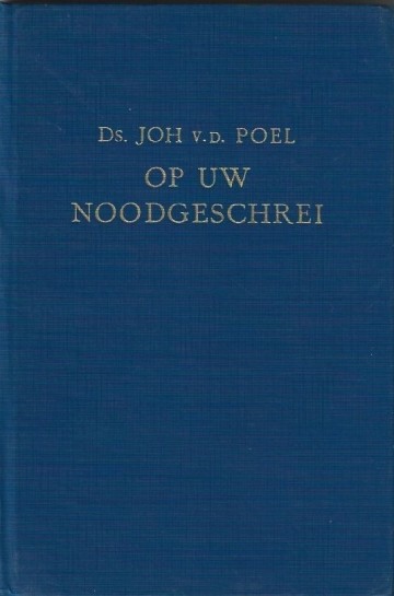Op uw noodgeschrei ds joh vd poel