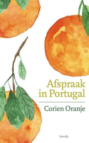 Oranje oranje corien   afspraak in portugal 9789065394293