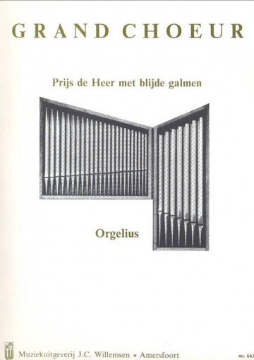 Orgelius cor kee orgelius   grand choeur psalm 146 prijs den heer met blijde galmen wil663