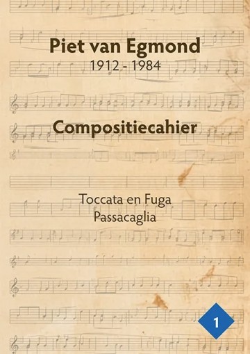 Piet van egmond compositie cahier deel 1 spiritosonl piet van egmond bladmuziek deek 1 toccata en fuga passaglia