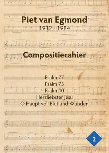 Piet van egmond compositie cahier deel 2 spiritosonl piet van egmond bladmuziek deek 2 psalm 40 psalm 75 psalm 77 herzliebster jesu en o haupt voll blut und wunden 0