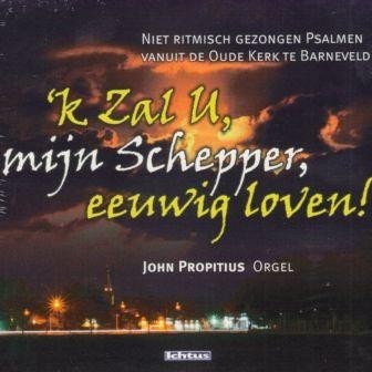 Samenzang met John Propitius - k Zal u mijn Schepper eeuwig loven!