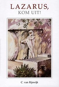 Rijswijk, C. van - lazarus, kom uit!