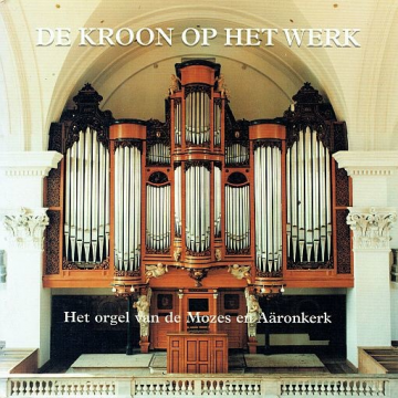 Raas jan   de kroon op het werk   het orgel van de mozes en aaronkerk te amsterdam