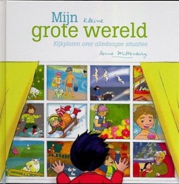 Sanne miltenburg 9789033630064 froukje ten hove mijn kleine grote wereld 9789033630064 uitgeverij de banier prentenboek