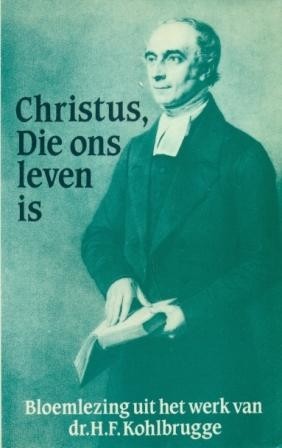 Kohlbrugge, H.F. - Christus, die ons Leven is