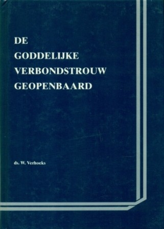 Verhoeks, ds. W. - Goddelijke verbondstrouw geopenbaard