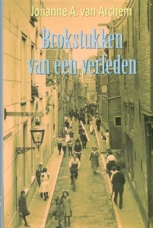 Archem. Johanne van - Brokstukken van een verleden