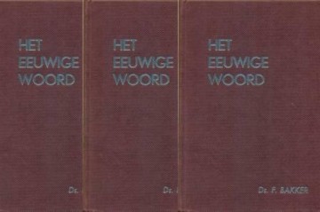 Bakker, ds. F. - Het eeuwige Woord (1,2,3)
