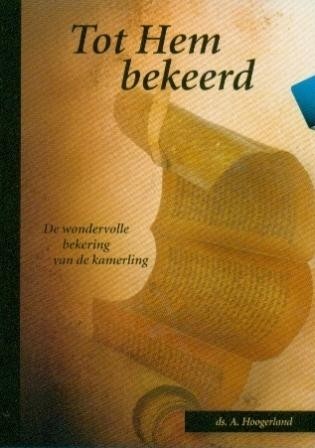 Hoogerland, ds. A. - Tot Hem bekeerd (Nieuw!)