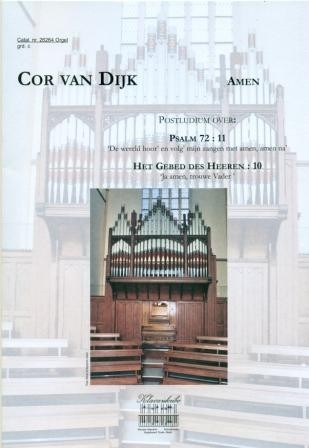 Dijk, Cor van - Amen: Psalm 72: 11 / Gebed des Heeren: 10 (Klavar)