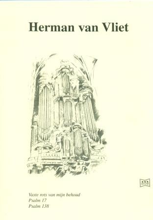 Vliet, Herman van - Vaste rots, Psalm 17 en Psalm 138