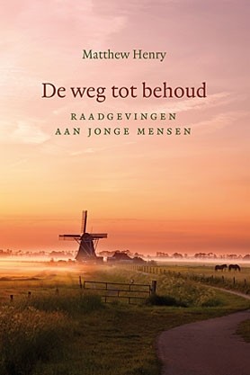 Henry, Matthew - De weg tot behoud (aan jonge mensen)