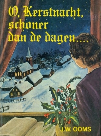 Ooms, J.W. - O Kerstnacht schoner dan de dagen