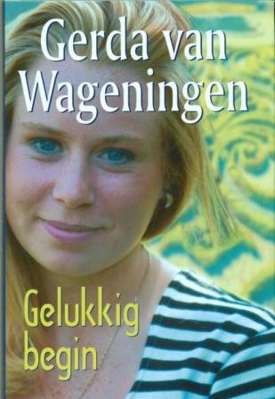 Wageningen, Gerda van - Gelukkig begin
