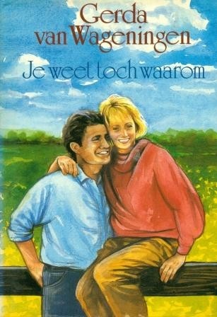 Wageningen, Gerda van - Je weet toch waarom