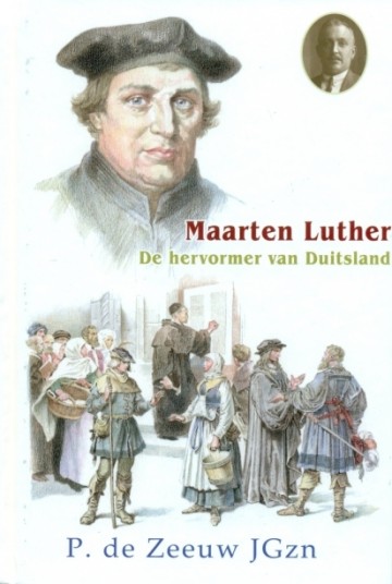 Zeeuw, P. de - Maarten Luther hervormer van Duitsland