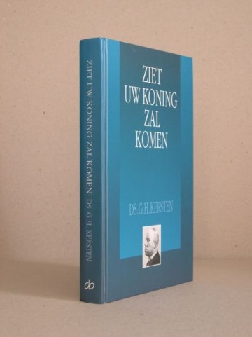Kersten, ds. G.H. - Ziet Uw Koning zal u komen