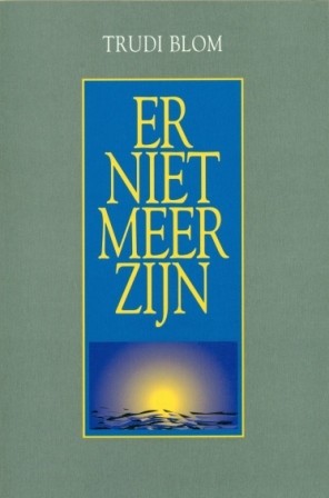 Blom, Trudi - Er niet meer zijn (Nieuw)