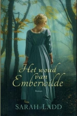 Ladd, Sarah - Het woud van Emberwilde