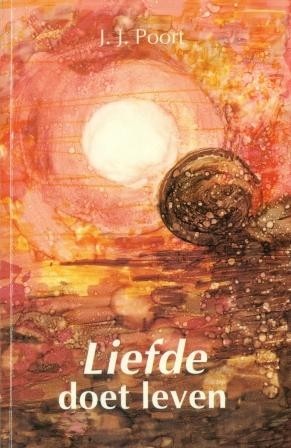 Poort, ds. J.J. - Liefde doet leven