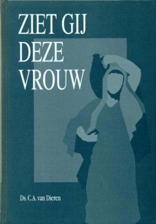 Dieren, ds. C.A. van - Ziet gij deze vrouw?