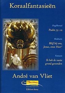 Vliet, Andre van - Koraalfantasieen Psalm 73 ea