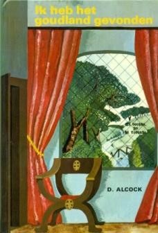 Alcock, D. - Ik heb het goudland gevonden