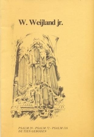 Weijland, W. jr. - Psalm 29,72,116, tien geboden