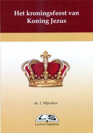 Mijnders, ds. J. - Kronings-feest van Koning Jezus
