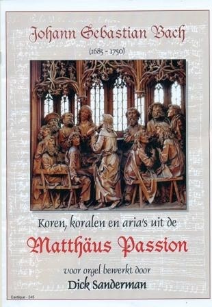 Sanderman, Dick - Orgelbewerkingen Koren, Koralen en Aria's uit de Mattheus Passion van J.S. Bach