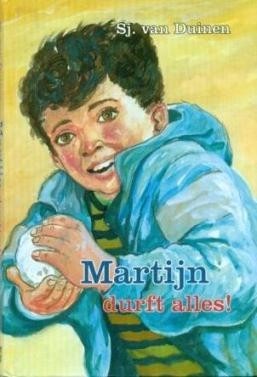 Duinen, Sj. van - Martijn durft alles