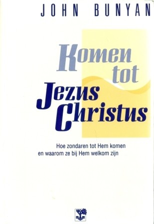 Bunyan, John - Komen tot Jezus Christus