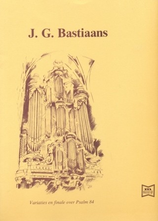 Bastiaans, J.G. - Variaties en Finale over Psalm 84