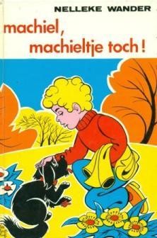 Wander, Nelleke - Machiel, Machieltje toch!