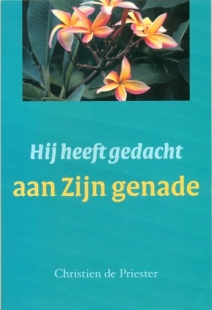 Priester, Christien - Hij heeft gedacht aan Zijn Genade