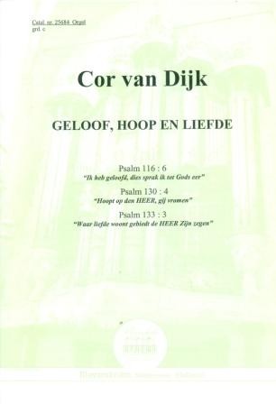 Dijk, Cor van - Geloof, hoop en Liefde: Psalm 116, 130, 133 (Klavar)